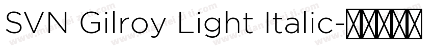 SVN Gilroy Light Italic字体转换